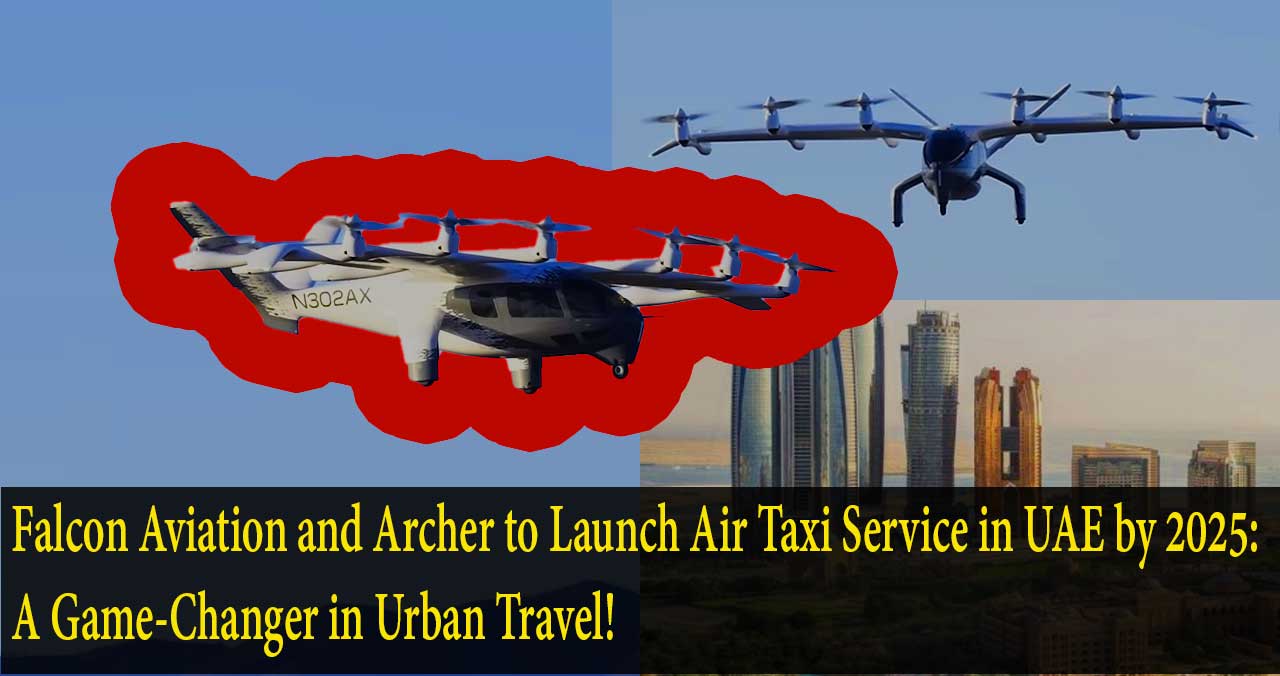 Falcon Aviation, Archer Aviation, air taxi service, UAE, vertiport network, eVTOL, Dubai, Abu Dhabi, Midnight flying car