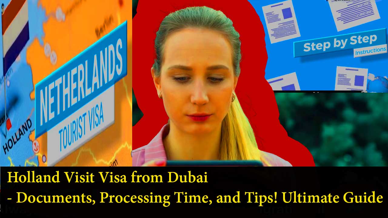Holland visit visa from Dubai, Schengen Visa, VFS Global appointment, Holland visa processing time, Holland visa fees